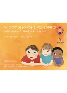 47 cromossomos e mil sonhos: Entendendo a síndrome de Down - Coleção Nossas Crianças Vol. 3