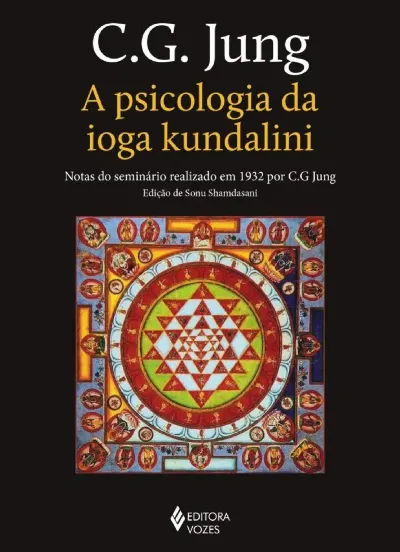 A psicologia da ioga kundalini - Notas do seminário realizado em 1932 por C. G. Jung