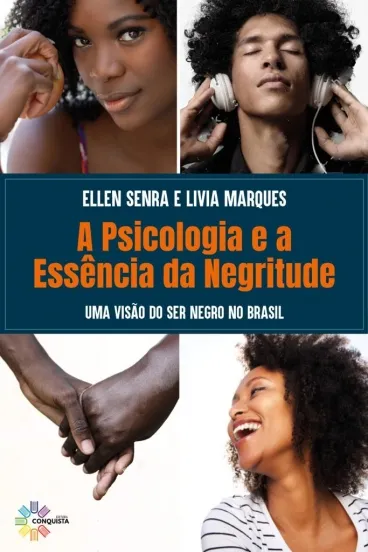 A Psicologia e a Essência da Negritude: Uma Visão do ser Negro no Brasil