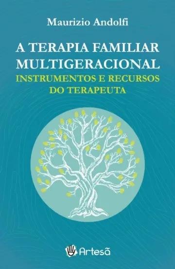A terapia familiar multigeracional - Instrumentos e recursos do terapeuta