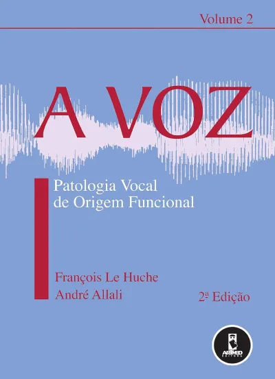 A Voz: patologia vocal de origem funcional Volume 2