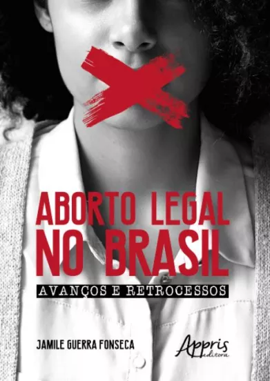 Aborto Legal no Brasil: Avanços e Retrocessos
