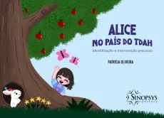 Alice no país do TDAH: identificação e intervenção precoces