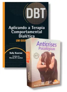 Aplicando a Terapia Comportamental Dialética: Um Guia Prático - DBT + Anticrises Psicológicas