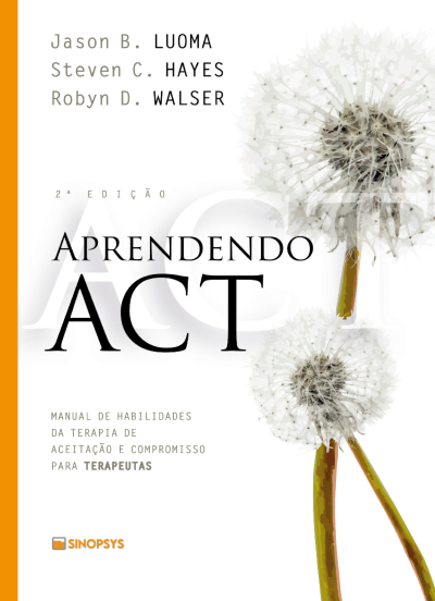 Aprendendo ACT - Manual de habilidades da Terapia de Aceitação e Compromisso para terapeutas