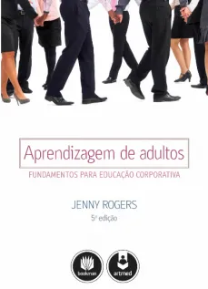 Aprendizagem de adultos: fundamentos para educação corporativa 5ª edição