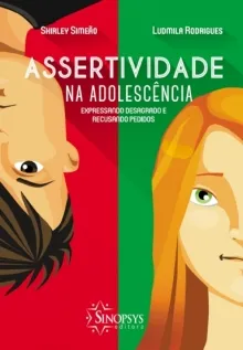 Assertividade na adolescência: expressando desagrado e recusando pedidos