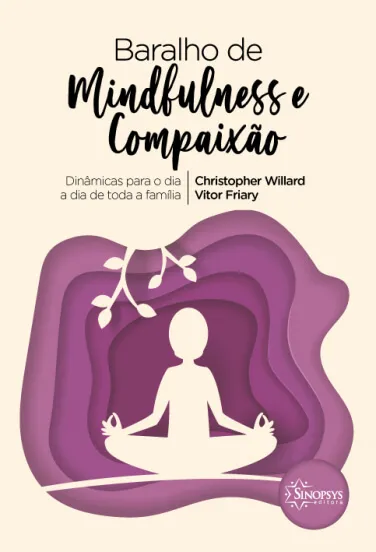 Baralho de Mindfulness e Compaixão: Dinâmicas para o dia a dia de toda a família