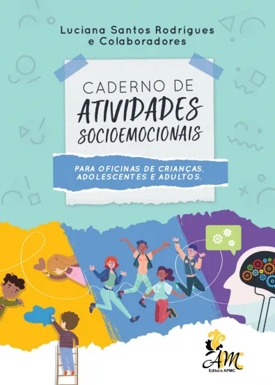CADERNO DE ATIVIDADES SOCIOEMOCIONAIS PARA OFICINAS DE CRIANÇAS, ADOLESCENTES E ADULTOS