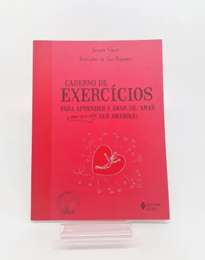 Caderno de exercícios para aprender a amar-se, amar e porque não ser amado(a)