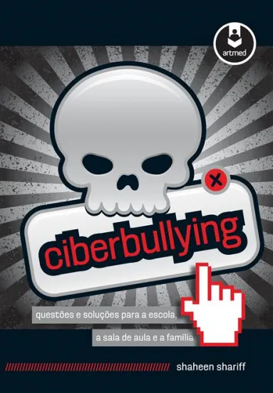 Ciberbullying: questões e soluções para a escola, a sala de aula e a família