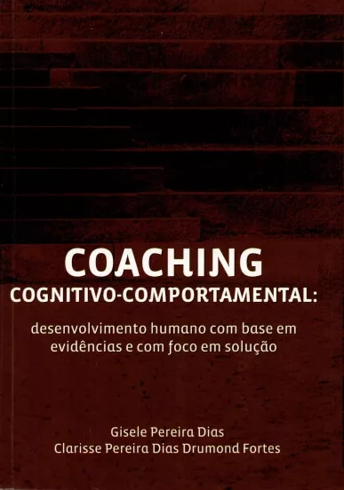Coaching Cognitivo-comportamental: desenvolvimento humano com base em evidências e com foco em solução