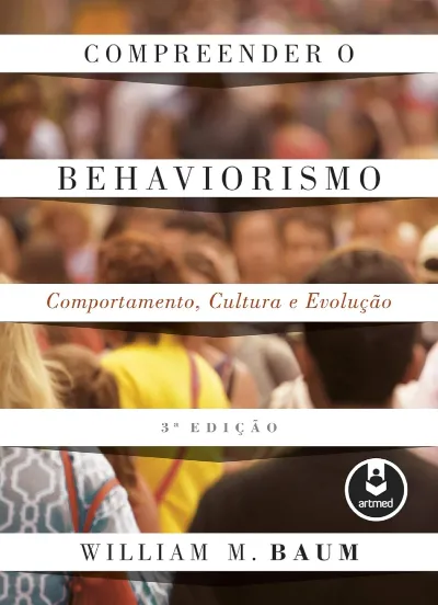 Compreender o Behaviorismo: comportamento, cultura e evolução 3ª edição