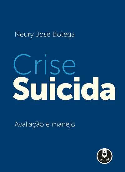 Crise Suicida: avaliação e manejo