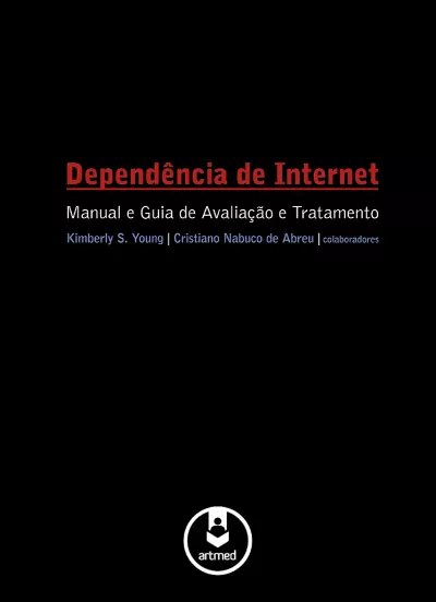 Dependência de Internet: Manual e Guia de Avaliação e Tratamento