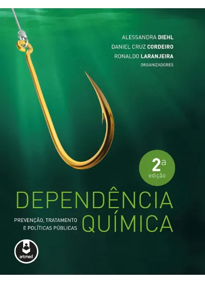 Dependência química: prevenção, tratamento e políticas públicas 2ª edição