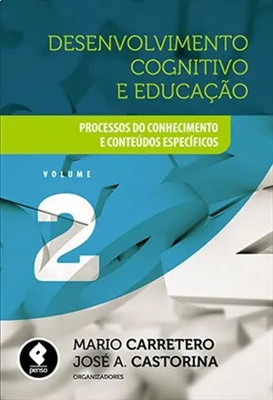 Desenvolvimento Cognitivo e Educação: Processos do Conhecimento e Conteúdos Específicos - Volume 2