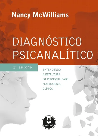 Diagnóstico psicanalítico: entendendo a estrutura da personalidade no processo clínico 2ª edição