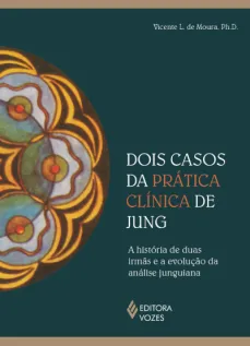 Dois casos da prática clínica de Jung - A história de duas irmãs e a evolução da análise junguiana