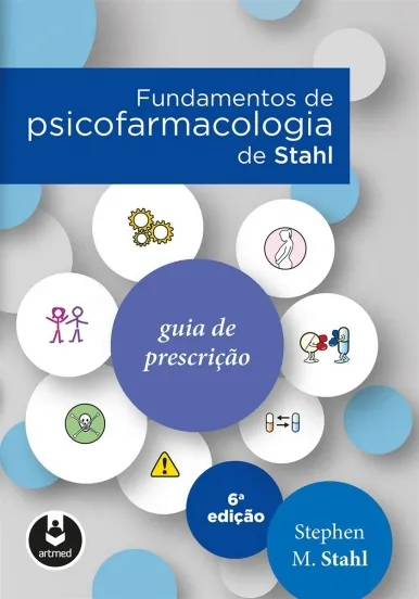 Fundamentos da Psicofarmacologia de Stahl: Guia de Prescrição