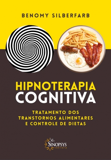 HIPNOTERAPIA COGNITIVA: Tratamento dos transtornos alimentares e controle de dietas