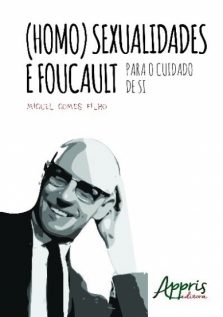 (Homo)Sexualidades e Foucault: Para o Cuidado de Si