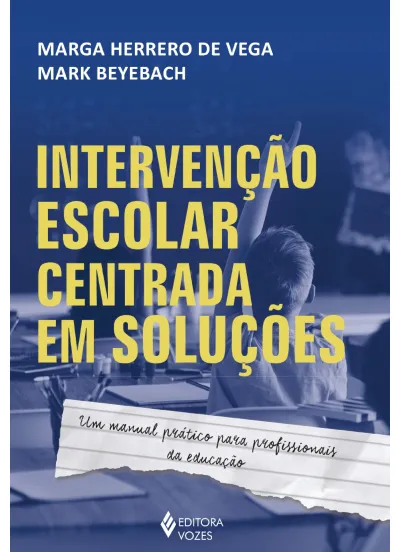 Intervenção escolar centrada em soluções: Um manual prático para profissionais da educação