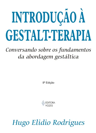 Introdução à Gestalt-terapia - Conversando sobre os fundamentos da abordagem gestáltica