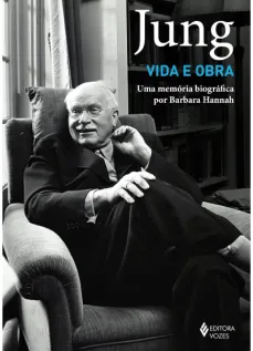 Jung: vida e obra - Uma memória biográfica por Barbara Hannah