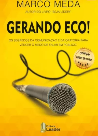 Livro Gerando Eco - Os Segredos da Comunicação e da Oratória para Vencer o Medo de Falar em Público