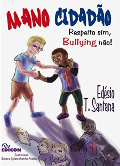 Mano Cidadão: Respeito Sim, Bullying Não!