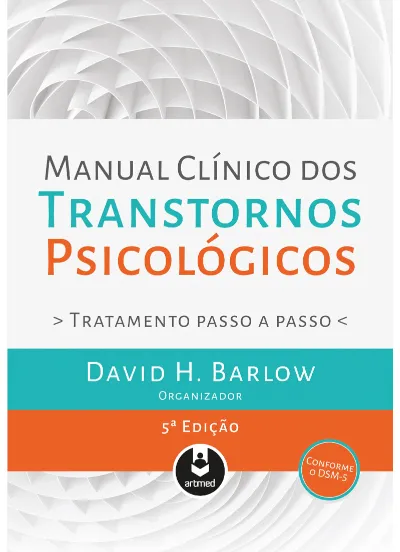 Manual Clínico dos Transtornos Psicológicos: Tratamento Passo a Passo 5ª ed.