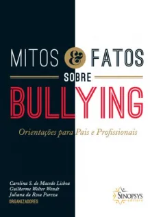 Mitos e Fatos sobre Bullying: Orientações para Pais e Profissionais