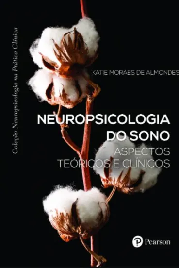 Neuropsicologia do sono: aspectos teóricos e clínicos (Coleção Neuropsicologia na Prática Clínica)