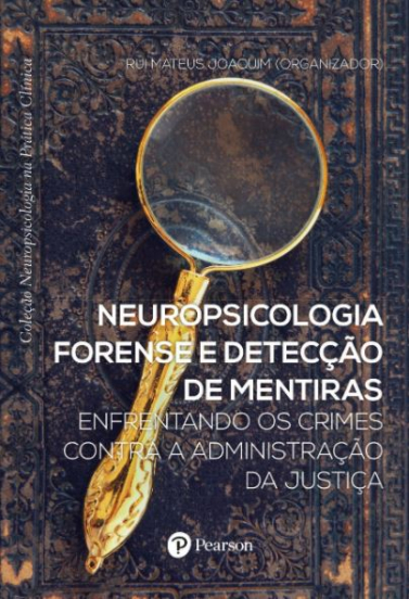 Neuropsicologia forense e detecção de mentiras: enfrentando os crimes contra a administração da justiça