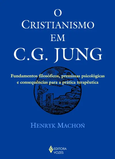 O Cristianismo em C.G. Jung: Fundamentos filosóficos, premissas psicológicas e consequências para a prática terapêutica