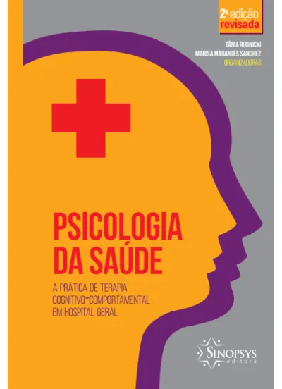 Psicologia da saúde: a prática de terapia cognitivo-comportamental em hospital geral - 2. ed. revista