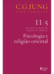 Psicologia e religião oriental Vol. 11/5 Psicologia e Religião Ocidental e Oriental