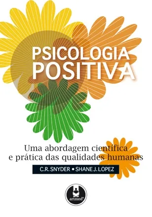 Psicologia positiva: Uma abordagem científica e prática das qualidades humanas