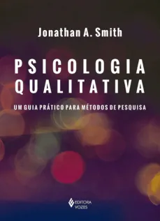 Psicologia Qualitativa - Um guia prático para métodos de pesquisa