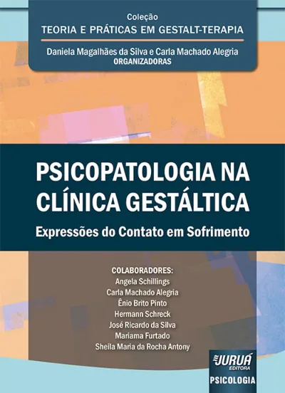 Psicopatologia na Clínica Gestáltica - Expressões do Contato em Sofrimento - Coleção Teoria e Práticas em Gestalt-Terapia
