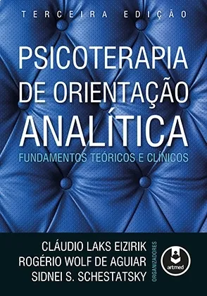 Psicoterapia de Orientação Analítica: Fundamentos Teóricos e Clínicos - 3ª Edição