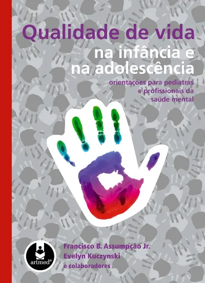 Qualidade de Vida na Infância e na Adolescência: Orientações para Pediatras e Profissionais da Saúde Mental