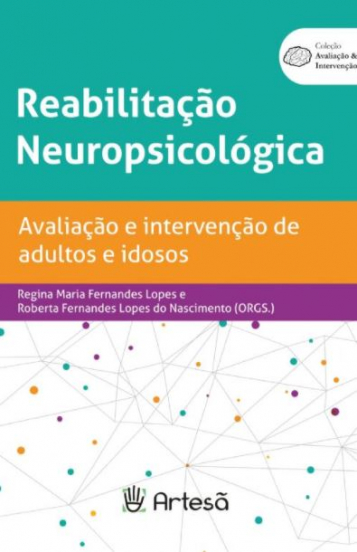 REABILITAÇÃO NEUROPSICOLÓGICA - AVALIAÇÃO E INTERVENÇÃO DE ADULTOS E IDOSOS