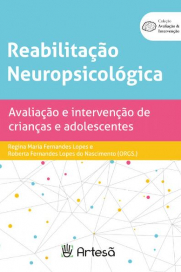 REABILITAÇÃO NEUROPSICOLÓGICA - AVALIAÇÃO E INTERVENÇÃO DE CRIANÇAS E ADOLESCENTES