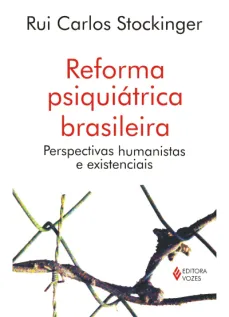 Reforma psiquiátrica brasileira - Perspectivas humanistas e existenciais