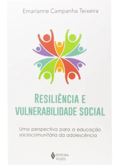 Resiliência e vulnerabilidade social - Uma perspectiva para a educação sociocomunitária da adolescência