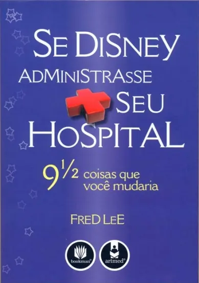 Se Disney Administrasse seu Hospital: 9 1/2 Coisas que Você Mudaria
