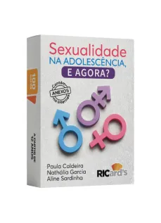 Sexualidade na adolescência, e agora? 100 reflexões e desafios para uma sexualidade saudável