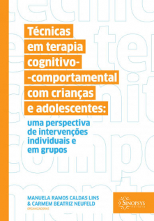 Técnicas em Terapia Cognitivo-Comportamental com Crianças e Adolescentes: uma perspectiva de intervenções individuais e em grupos